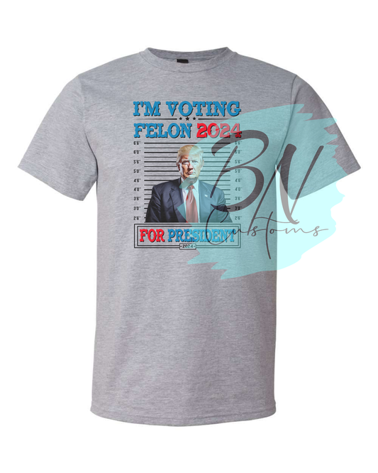 I'm Voting Felon 2024 TShirt