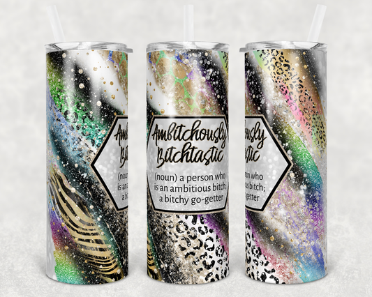 Amb*tchously B*tchastic Tumbler